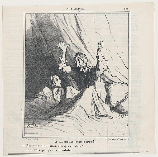 Honoré Daumier, A deputy's nightmare: –Oh my friend, what has happened? –I dreamed I was invalidated, from 'News of the day,' published in Le Charivari, December 7, 1869