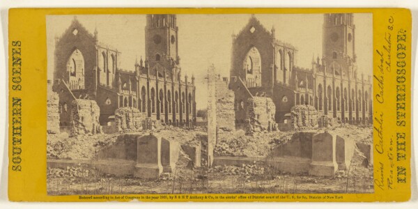 Edward and Henry T. Anthony & Co., Ruins of the Catholic Cathedral, Charleston, S.C. Rear view. Effects of the fire in 1862.