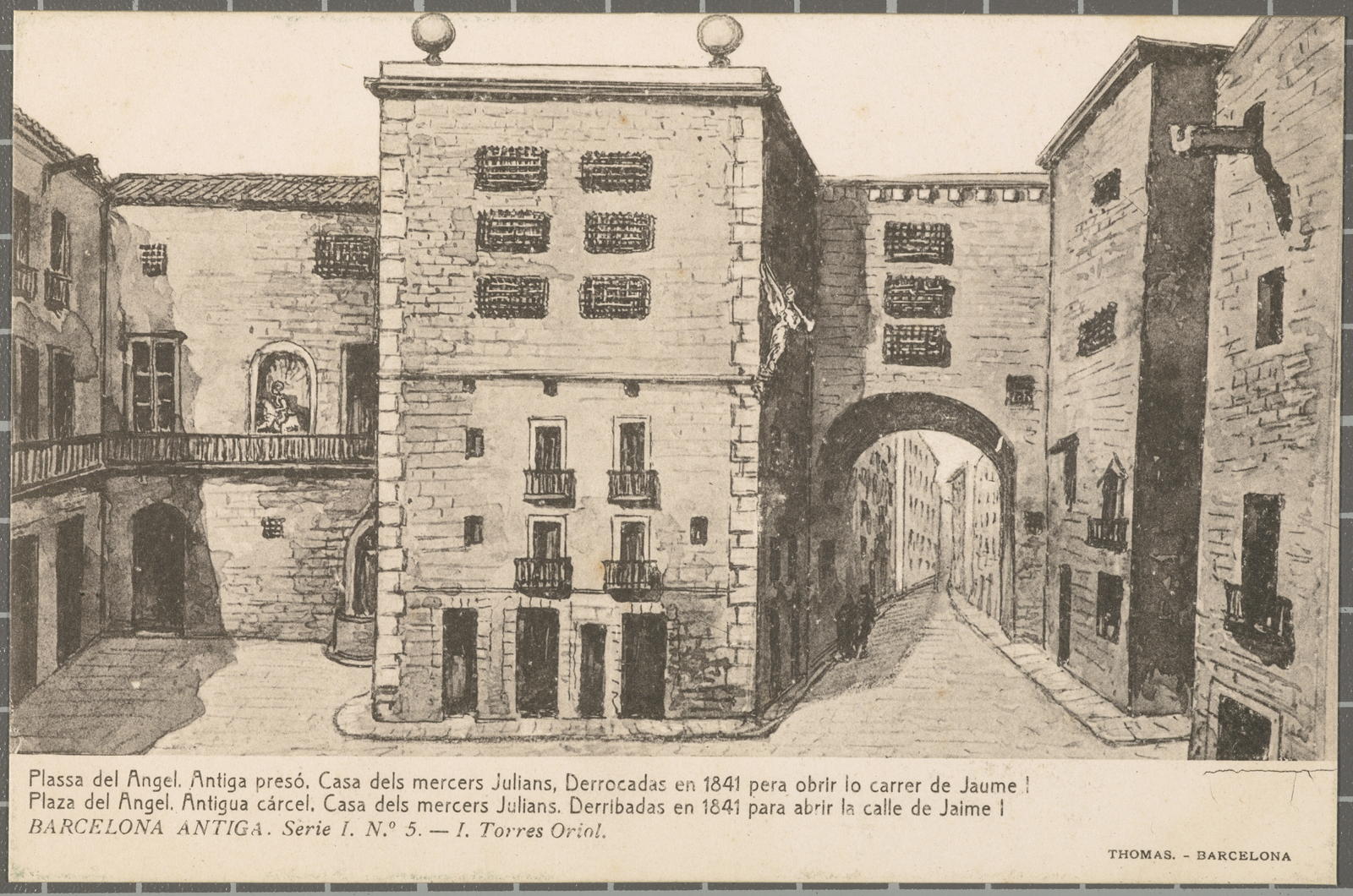 Josep (atribuïda) Thomas Bigas, BARCELONA ANTIGA. Serie I. No. 5 - E. Torres Oriol. Pumpkin of the Angel. Former prison. House of the Third Julians