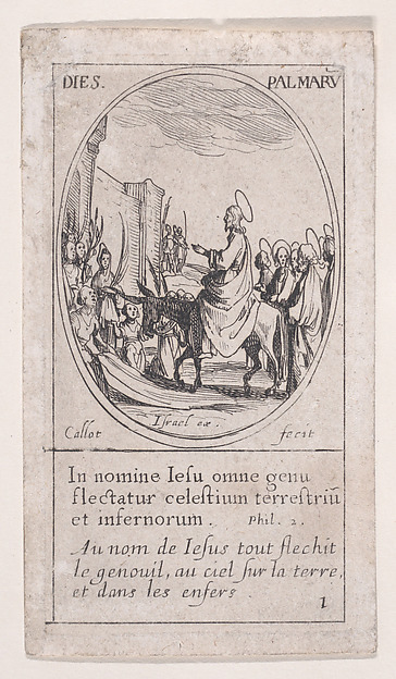 Jacques Callot, Notre-Seignure fait son entrée dans Jérusalem (Christ Enters Jerusalem), Palm Sunday, scene 1 from Images des Fêtes Mobiles (Images of Moveable Feasts from the Christian Calendar), part of "Les Images De Tous Les Saincts et Saintes de L'Année" (Images of All of the Saints and Religious Events of th…