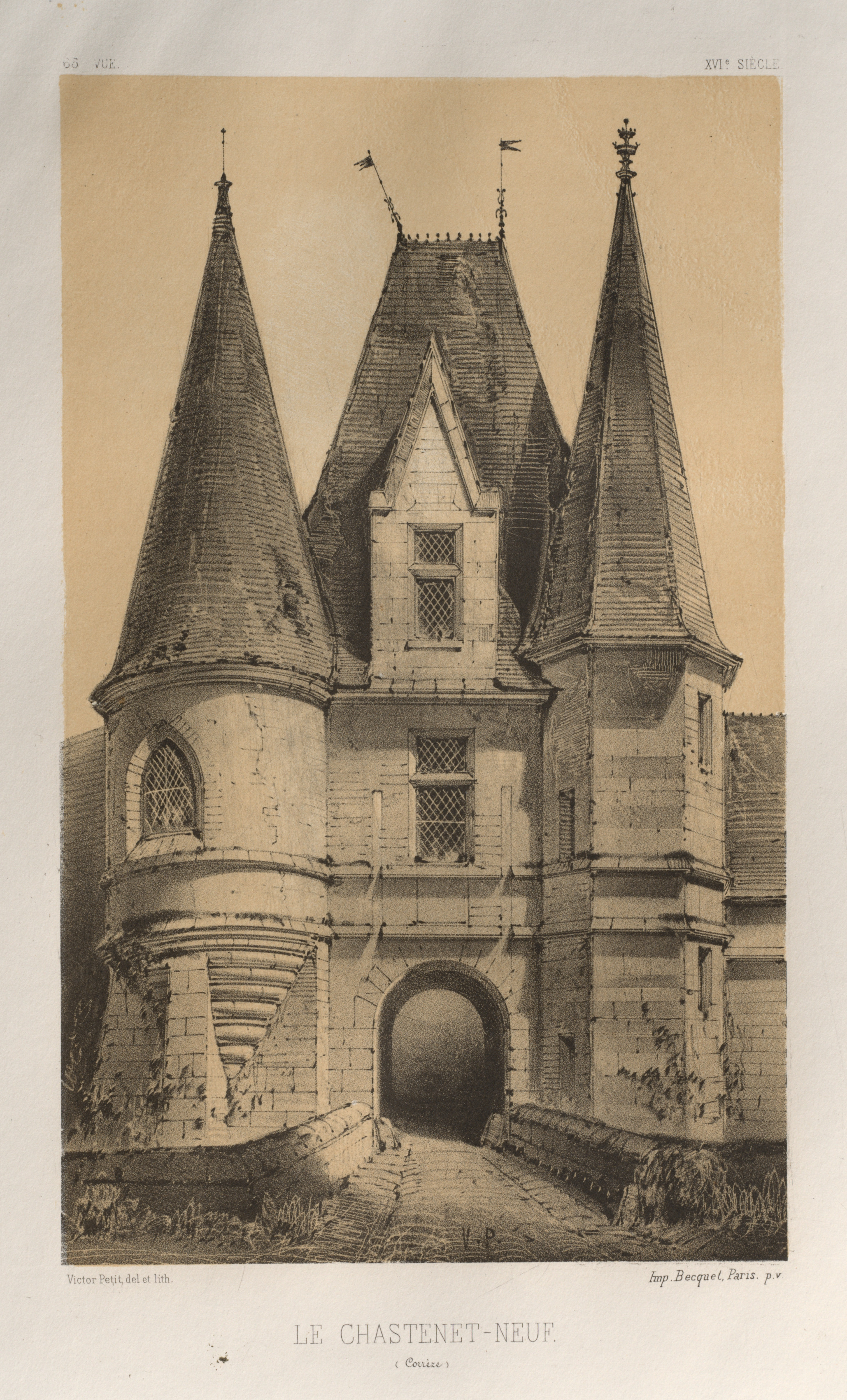 Victor Petit, Architecture Pittoresque ou Monuments des XVeme. Et XVIeme. Siecles: Chateaux de France des XV et XVI Siecles: Pl. 65, Le ChasteLet-Neuf (Corrèze)