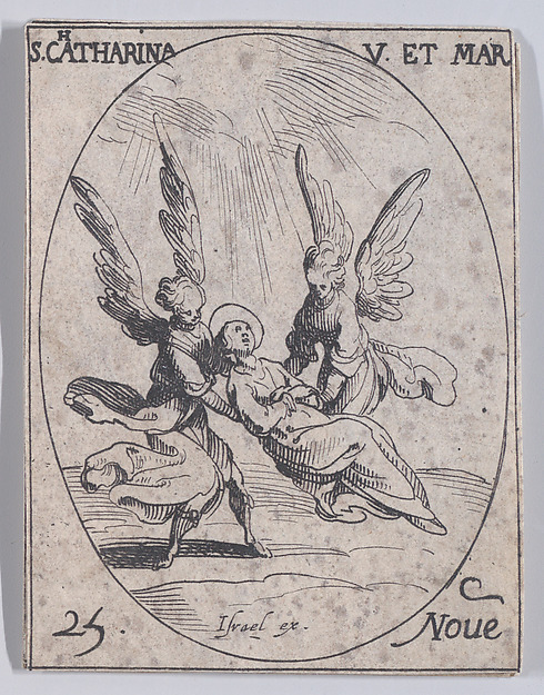 Jacques Callot, Ste. Catherine, vierge et martyre (St. Catherine, Virgin and Martyr), November 25th, from "Les Images De Tous Les Saincts et Saintes de L'Année" (Images of All of the Saints and Religious Events of the Year)
