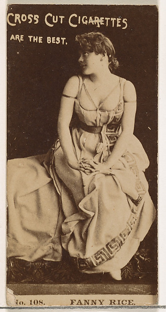 W. Duke, Sons & Co., Card Number 108, Fanny Rice, from the Actors and Actresses series (N145-2) issued by Duke Sons & Co. to promote Cross Cut Cigarettes