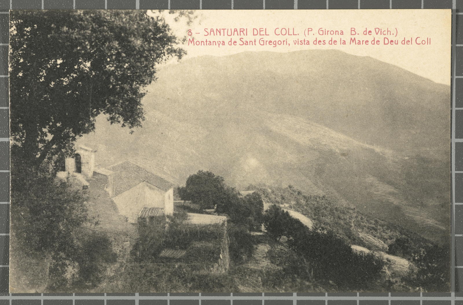 Josep Ximeno Planas, 8 - Shrine of the Coll. (P. Girona. B. of Vich.) Montanya of Saint Gregori, view since the Mother of Spring of the Neck.