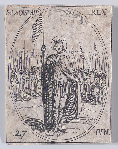 Jacques Callot, S. Ladislas, roi (St. Ladislaus, King), June 27th, from Les Images De Tous Les Saincts et Saintes de L'Année (Images of All of the Saints and Religious Events of the Year)