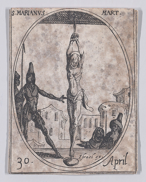 Jacques Callot, S. Marien, martyre (St. Marianus, Martyr), April 30th, from "Les Images De Tous Les Saincts et Saintes de L'Année" (Images of All of the Saints and Religious Events of the Year)
