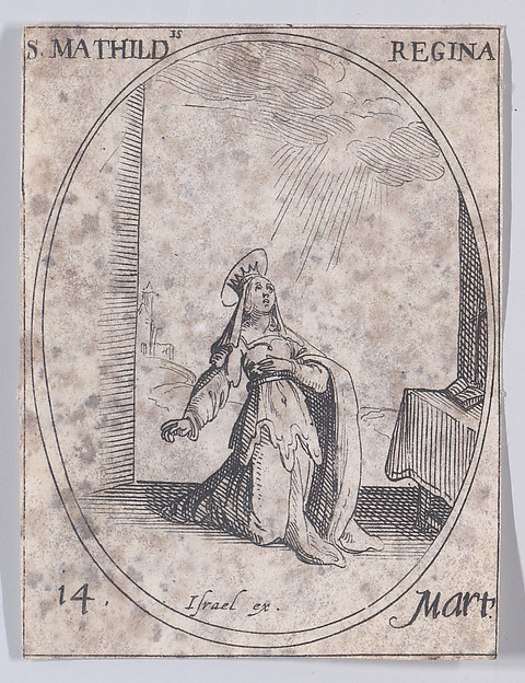 Jacques Callot, Ste. Mathilde, reine (St. Matilda, Queen), March 14th, from "Les Images De Tous Les Saincts et Saintes de L'Année" (Images of All of the Saints and Religious Events of the Year)