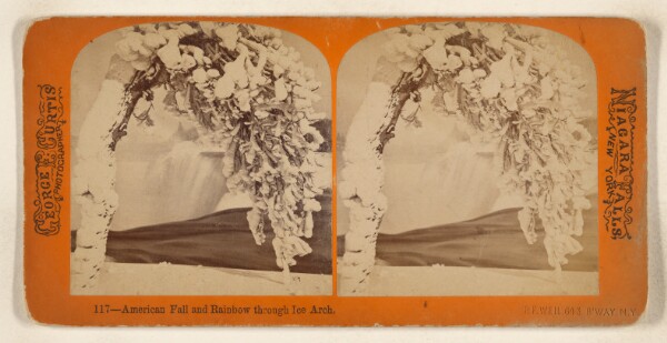 George E. Curtis, American Fall and Rainbow through Ice Arch. [Niagara Falls, New York]