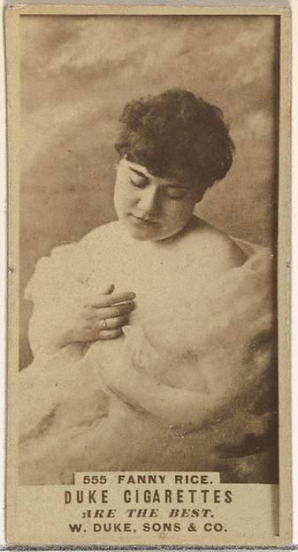 W. Duke, Sons & Co., Card Number 555, Fanny Rice, from the Actors and Actresses series (N145-7) issued by Duke Sons & Co. to promote Duke Cigarettes
