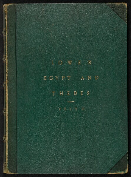 Francis Frith, Lower Egypt, Thebes, and The Pyramids