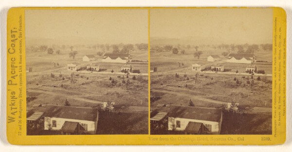 Carleton Watkins, View from the Calistoga Hotel, Sonoma Co., Cal.