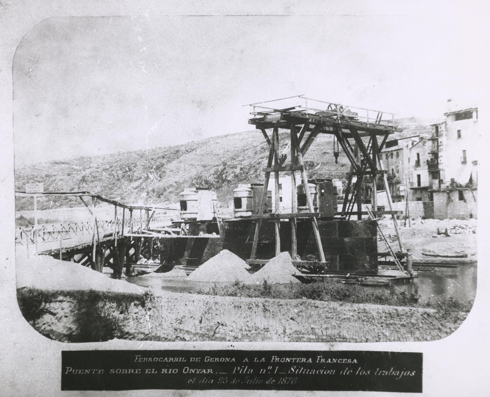 Desconegut, Bridge over the Rio Onyar- Pila no. 1- Situacion de los trabajos on the 25th of July, 1876
