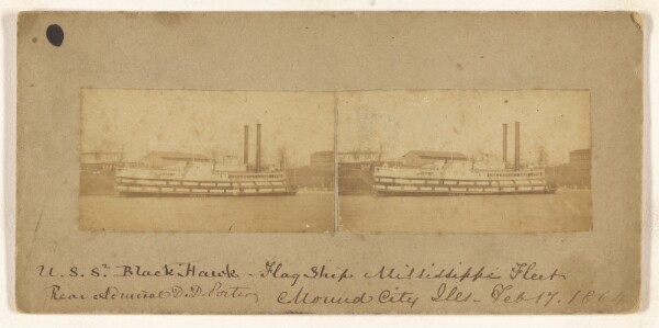 Unknown, [U.S.S. Black Hawk - Flag Ship Mississippi Fleet. Rear Admiral D.D. Porter, Mound City, Ills. - Feb. 17, 1864]