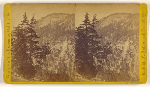 Edward and Henry T. Anthony & Co., West Mountain. [Yosemite, California]