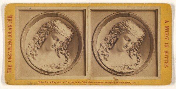Unknown, The Dreaming Iolanthe, King Rene's Daughter, by Henrick Herz. A Study in Butter, by Caroline S. Brooks, Daughter of Abel Shawk.