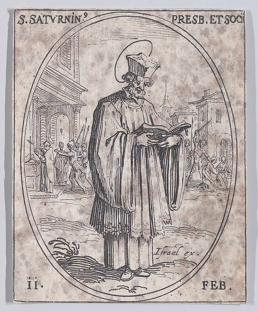 Jacques Callot, S. Saturnin, prêtre et ses compagnons (St. Saturninus, Priest and His Companions), February 11th, from "Les Images De Tous Les Saincts et Saintes de L'Année" (Images of All of the Saints and Religious Events of the Year)