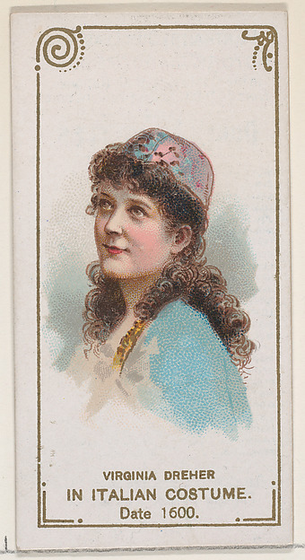 W. Duke, Sons & Co., Virginia Dreher in Italian Costume of 1600, from the set Actors and Actresses, Second Series (N71) for Duke brand cigarettes