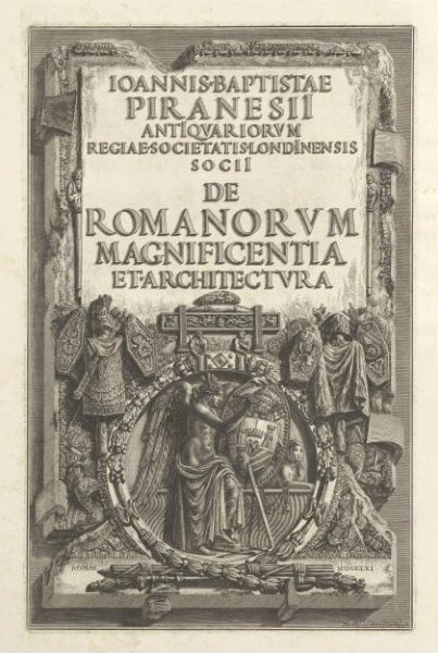 Giovanni Battista Piranesi, On the Grandeur and the Architecture of the Romans