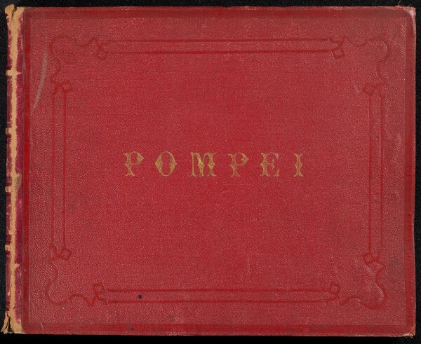 Giorgio Sommer, Pompei. [sic] (cover title) [Views of mostly ruins at Pompeii]