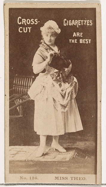 W. Duke, Sons & Co., Card Number 116, Miss Theo, from the Actors and Actresses series (N145-2) issued by Duke Sons & Co. to promote Cross Cut Cigarettes