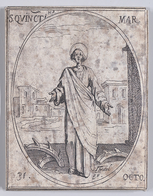 Jacques Callot, S. Quentin, martyr (St. Quintinus, Martyr), October 31st, from "Les Images De Tous Les Saincts et Saintes de L'Année" (Images of All of the Saints and Religious Events of the Year)