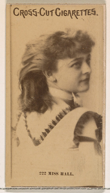 W. Duke, Sons & Co., Card Number 222, Miss Hall, from the Actors and Actresses series (N145-2) issued by Duke Sons & Co. to promote Cross Cut Cigarettes