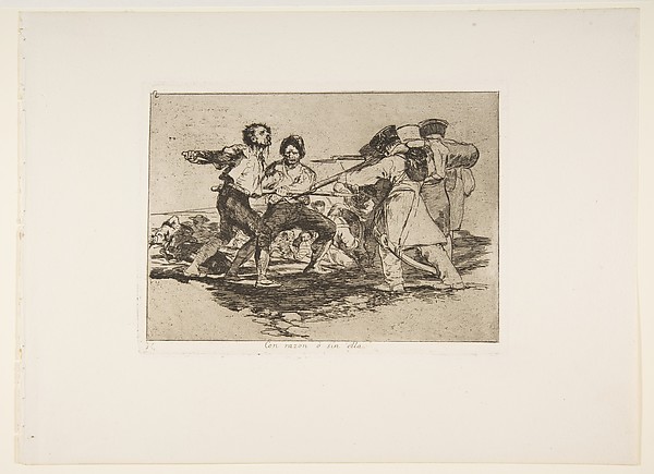 Goya (Francisco de Goya y Lucientes), Plate 2 from "The Disasters of War" (Los Desastres de la Guerra): 'Rightly or wrongly' (Con razon ó sin ella)