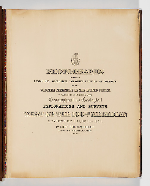 Timothy H. O'Sullivan, Photographs Showing Landscapes, Geological and Other Features, of Portions of the Western Territory of the United States, Obtained in connection with Geographical and Geological Explorations and Surveys West of the 100th Meridian, Seasons of 1871, 1872 and 1873