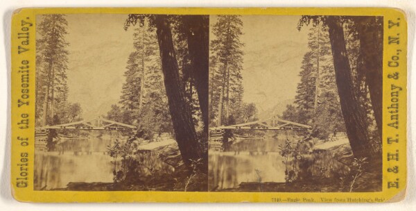 Edward and Henry T. Anthony & Co., Eagle Peak. View from Hutching's Bridge.