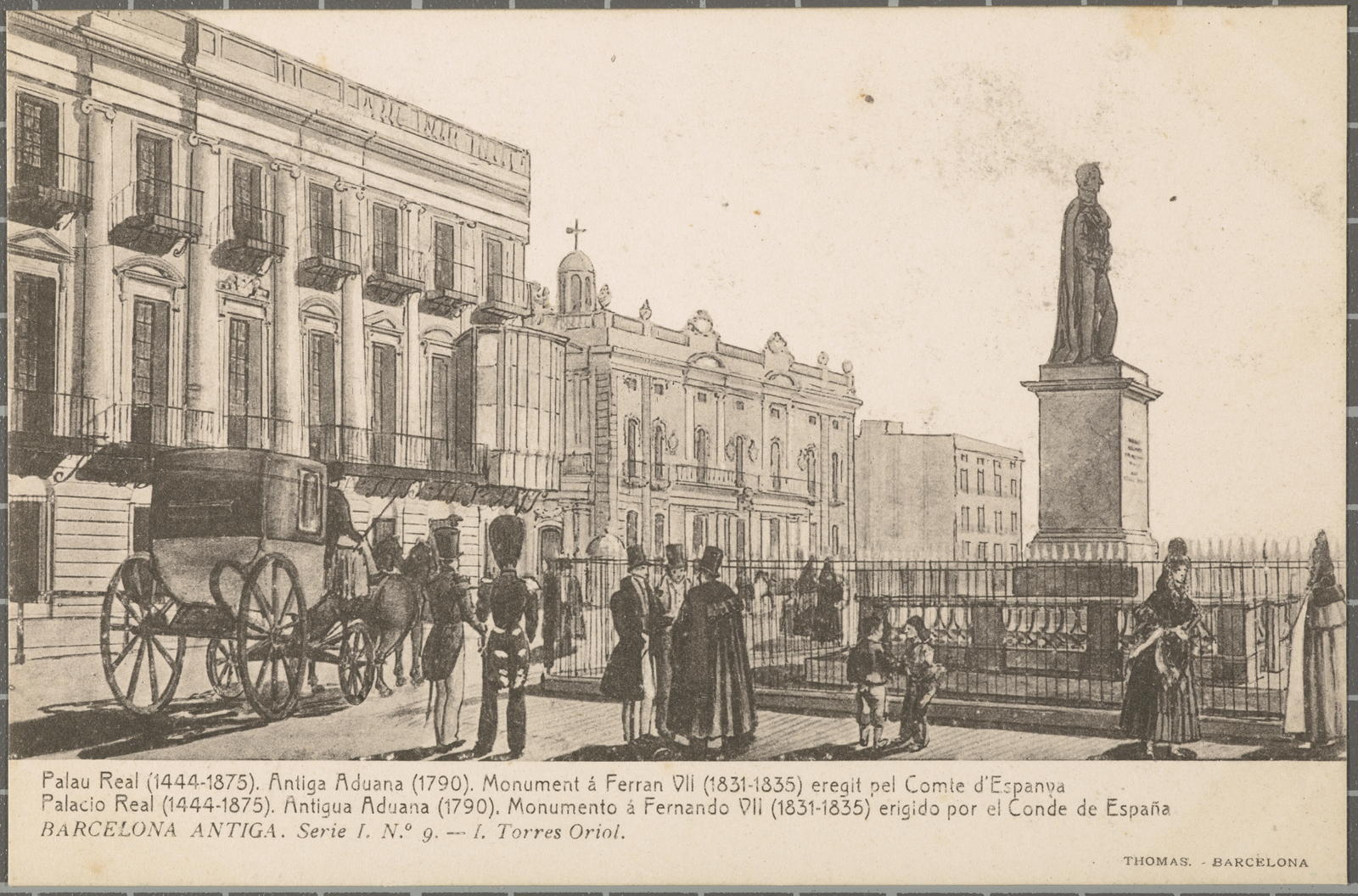 Josep (atribuïda) Thomas Bigas, BARCELONA ANTIGA. Serie I. N.º 9 - I. Torres Oriol. Palau Real. Antiga Aduana. Monument á Ferran VII.