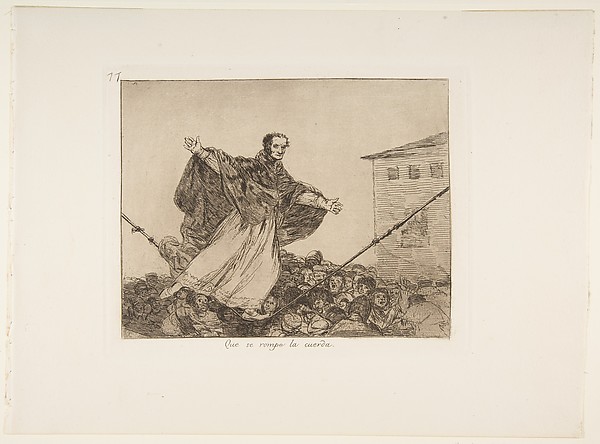 Goya (Francisco de Goya y Lucientes), Plate 77 from "The Disasters of War" (Los Desastres de la Guerra): 'May the cord break' (Que se rompe la cuerda)