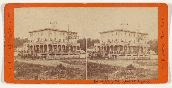 Edward and Henry T. Anthony & Co., Broad Top Mountain House. Situated on the summit of Broad Top Mountain, in the heart of..Coal region [Pennsylvania Central R.R.]