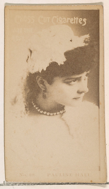 W. Duke, Sons & Co., Card Number 10, Pauline Hall, from the Actors and Actresses series (N145-2) issued by Duke Sons & Co. to promote Cross Cut Cigarettes