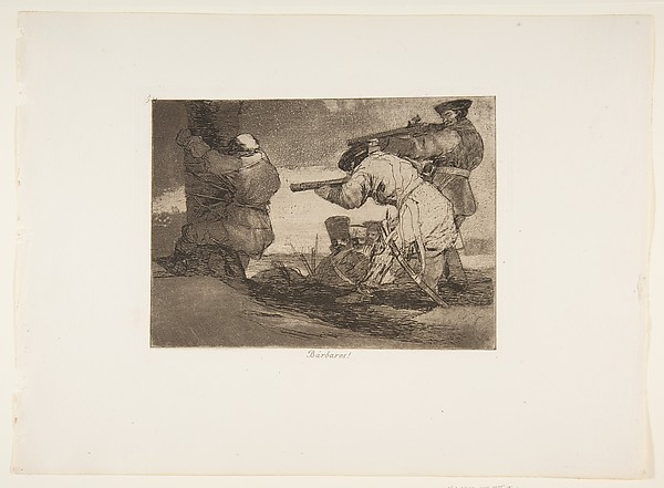 Goya (Francisco de Goya y Lucientes), Plate 38 from "The Disasters of War" (Los Desastres de La Guerra): Barbarians! (Bárbaros!)