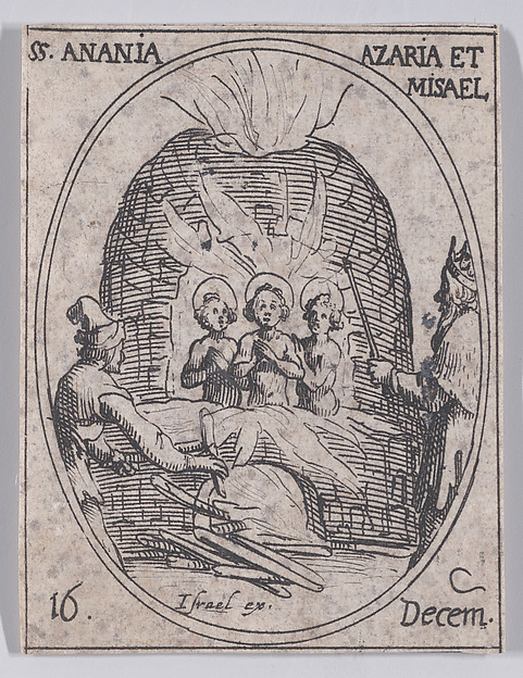 Jacques Callot, S. Ananie, S. Azarie et S. Misaël (St. Ananias, St. Azarius, and St. Misael), December 16th, from "Les Images De Tous Les Saincts et Saintes de L'Année" (Images of All of the Saints and Religious Events of the Year)