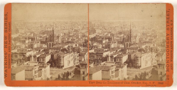 Carleton Watkins, View from the Residence of Chas. Crocker, Esq., S.F., California St. [fourth view]