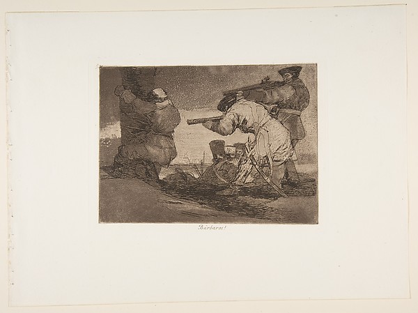 Goya (Francisco de Goya y Lucientes), Plate 38 from "The Disasters of War" (Los Desastres de La Guerra): 'Barbarians!' (Bárbaros!)