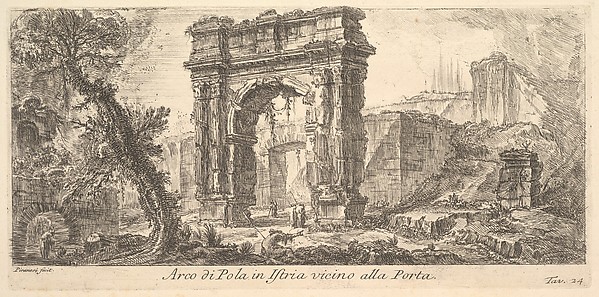 Giovanni Battista Piranesi, Plate 24: Arch of Pola in Istria near the Gate (Arco di Pola in Istria vicino alla Porta), from "Alcune Vedute di Archi Trionfali ed altri monumenti inalzati da Romani parte di quali se veggono in Roma e parte per l'Italia" (Some Views of Triumphal Arches and other monuments erected by the Romans, …