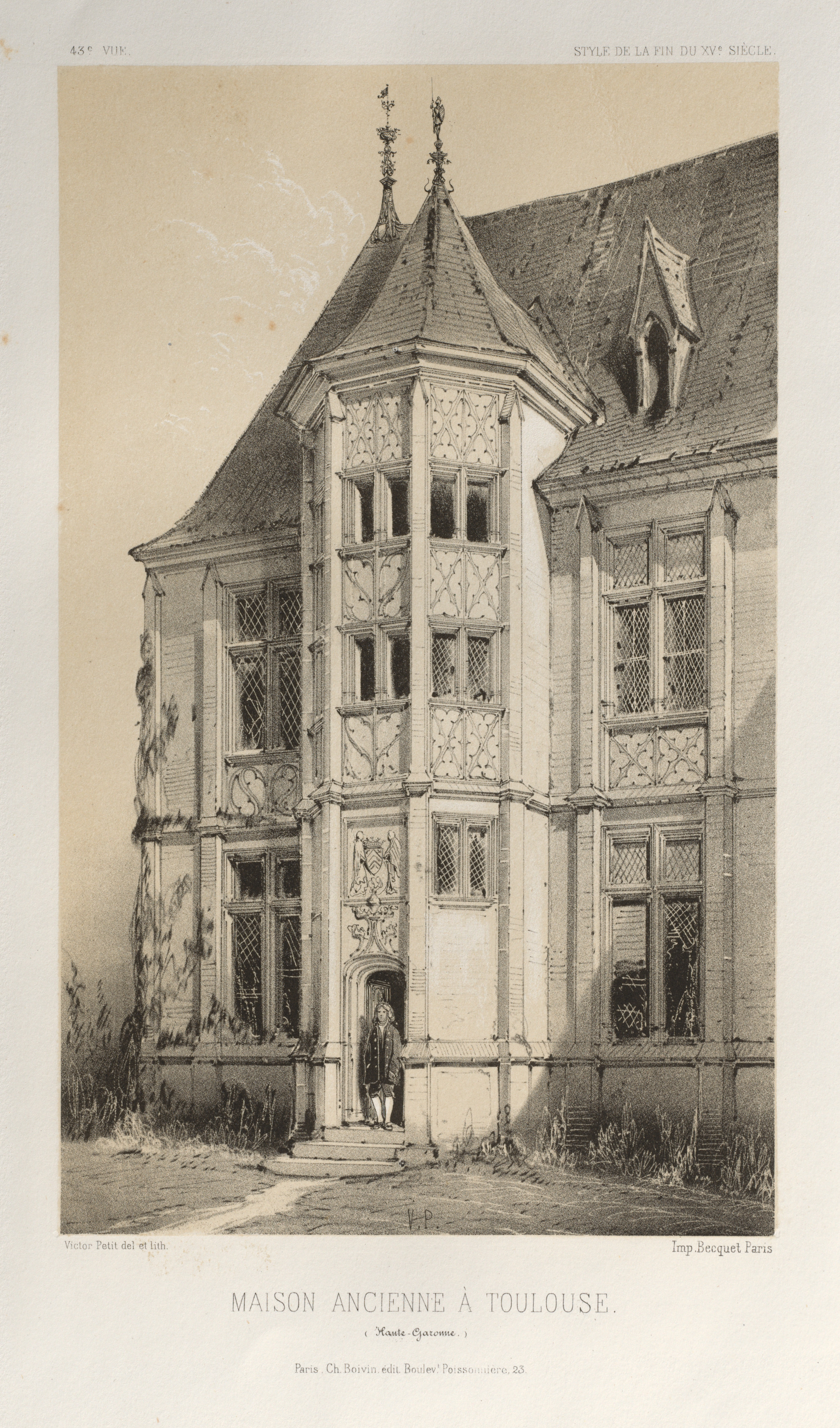 Victor Petit, Architecture Pittoresque ou Monuments des xveme. Et xvieme. Siecles: Chateaux De France des XV et XVI Siecles: Pl. 43, Maison Ancienne À Toulouse (Haute-Garonne)