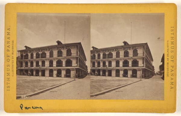 Eadweard J. Muybridge, Panama. Grand Central Hotel.