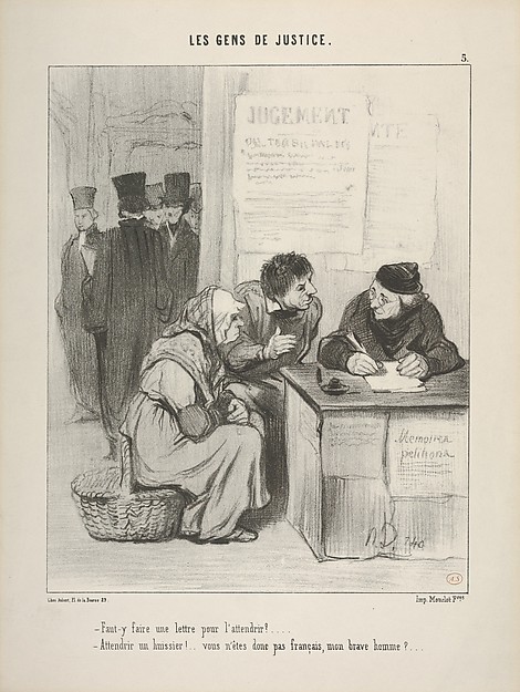 Honoré Daumier, "Faut-y faire une lettre pour l’attendrir?.../ Attendrir un huissier!..vous n’êtes donc pas français, mon brave homme?...." , plate 5 from Les Gens de Justice