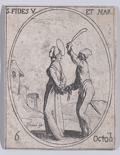 Jacques Callot, Ste. Foi, vierge et martyre (St. Faith, Virgin and Martyr), October 6th, from "Les Images De Tous Les Saincts et Saintes de L'Année" (Images of All of the Saints and Religious Events of the Year)