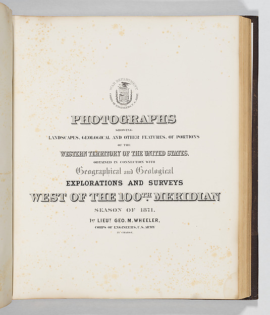 Timothy H. O'Sullivan, Photographs Showing Landscapes, Geological and Other Features, of Portions of the Western Territory of the United States, Obtained in connection with Geographical and Geological Explorations and Surveys West of the 100th Meridian, Season of 1871