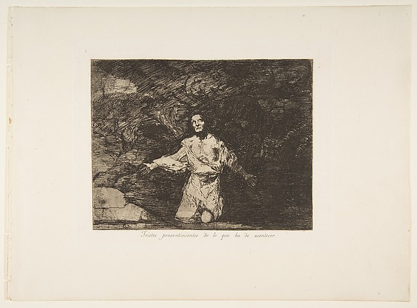 Goya (Francisco de Goya y Lucientes), Plate1 from "The Disasters of War" (Los Desastres de la Guerra): 'Sad foreboding of what is going to happen' (Tristes presentimientos de lo que ha de acontecer)