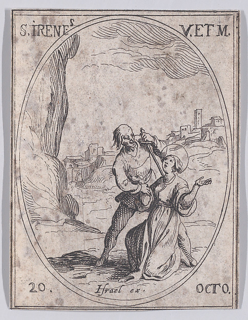 Jacques Callot, Ste. Irène, vierge et martyre (St. Irene, Virgin and Martyr), October 20th, from "Les Images De Tous Les Saincts et Saintes de L'Année" (Images of All of the Saints and Religious Events of the Year)