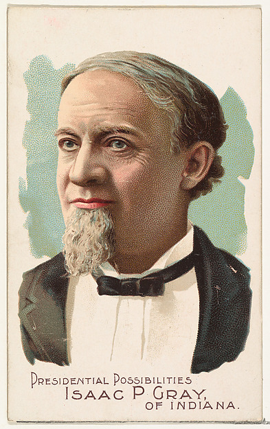 W. Duke, Sons & Co., Isaac P. Gray of Indiana, from the Presidential Possibilities series (N124) issued by Duke Sons & Co. to promote Honest Long Cut Tobacco
