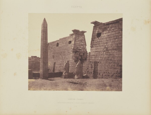 Félix Teynard, Louksor (Thèbes). Construction Antérieure - Pylône, Colosses et Obélisque