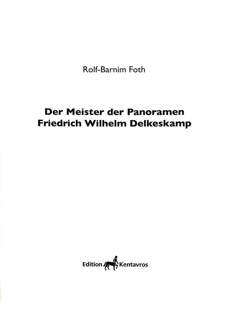 Edition-Kentavros, Der Meister der Panoramen - Bildband über Friedrich Wilhelm Delkeskamp