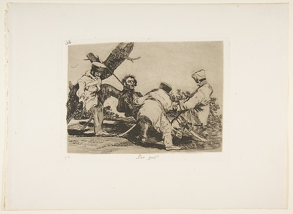 Goya (Francisco de Goya y Lucientes), Plate 32 from "The Disasters of War" (Los Desastres de la Guerra): 'Why?' (Por qué?)