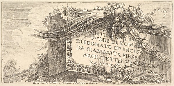 Giovanni Battista Piranesi, Frontispiece to "Roman Antiquities outside Rome drawn and etched by Giambat'ta Piranesi, Venetian Architect Part Two" (ANTCHITÀ ROMANE FUORI DI ROMA DISEGNATE ED INCISE DA GIAMBAT'TA PIRANESI, ARCHITETTO VENEZIANO, PARTE SECONDA)